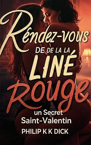 Philip k. Dick - Rendez-vous de la ligne rouge : un secret de Saint-Valentin