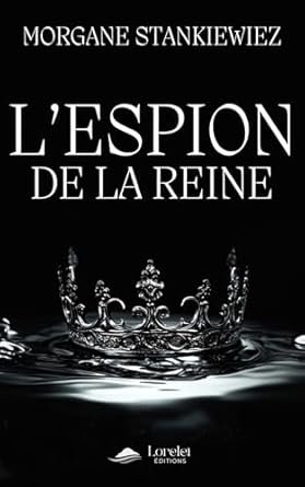 Morgane Stankiewiez - L'Espion de la Reine