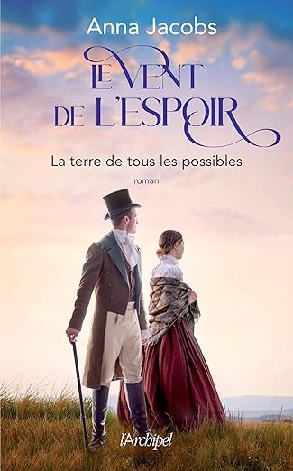 Anna Jacobs - Le Vent de l'espoir, Tome 2 : La Terre de tous les possibles