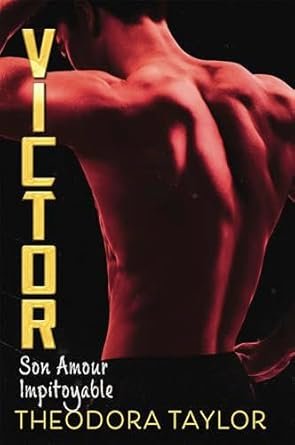 Theodora Taylor - Victor : Son Amour Impitoyable