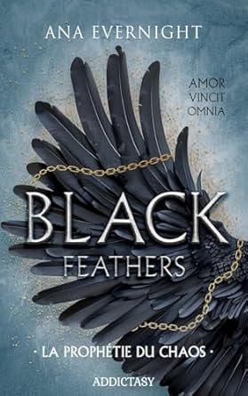 Ana Evernight - Black Feathers, Tome 1 : La Prophétie du chaos