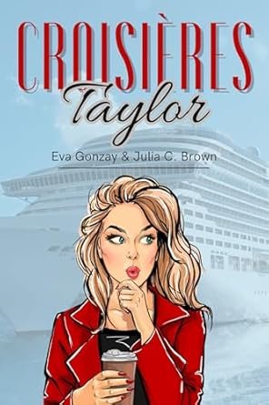 Julia C. Brown, Eva Gonzay - Croisières Taylor