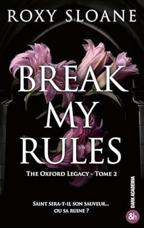 Roxy Sloane - The Oxford Legacy, Tome 2 : Break My Rules