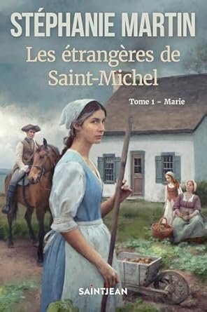 Stéphanie Martin - Les étrangères de Saint-Michel, Tome 1: Marie