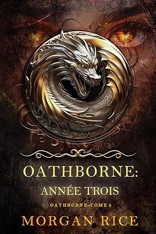 Morgan Rice - Oathborne : Année trois