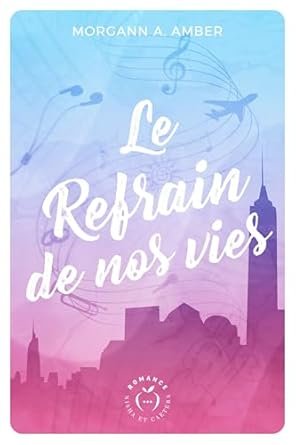 Morgann A. Amber  - Le Refrain de nos vies