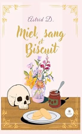 Astrid D. - Miel, sang et biscuit