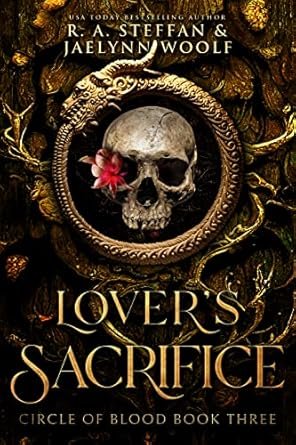 R. A. Steffan ,Jaelynn Woolf - Circle of Blood Book Three: Lover's Sacrifice