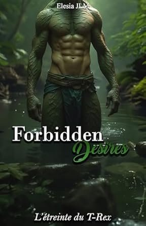 Elésia JLM - Forbidden desires, Tome 1 : L'étreinte du T-Rex