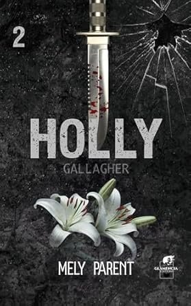 Mely Parent - Holly Gallagher , Tome 2