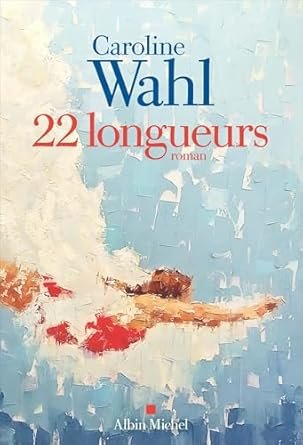 Caroline Wahl - 22 longueurs