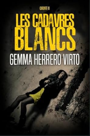 Gemma Herrero Virto - Les cadavres blancs