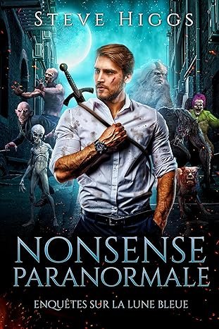 Steve Higgs - Nonsense paranormale: Enquêtes Blue Moon Livre 1