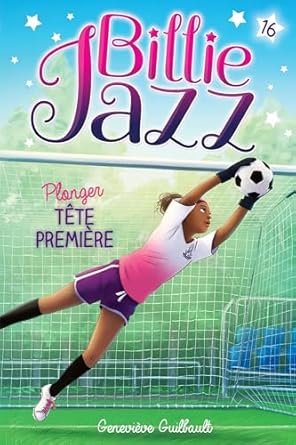 Geneviève Guilbault - Billie Jazz, Tome 16 :La tête la première