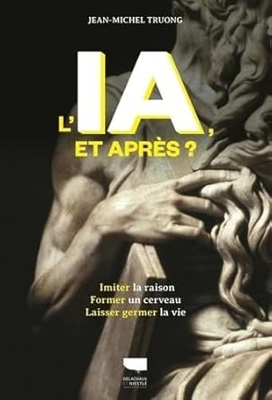 Jean-Michel Truong - L'IA, et après ?