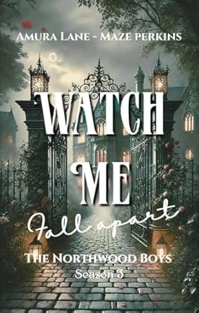 Maze Perkins ,Amura Lane - The Northwood Boys, Tome 3 : Watch me Fall apart