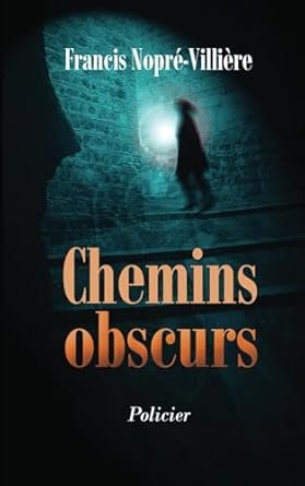 Francis Nopré-Villière - Chemins obscurs