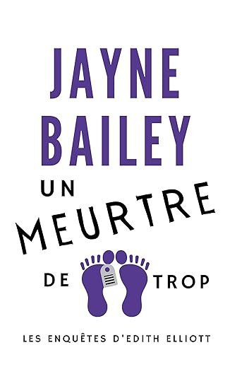 Jayne Bailey - Un Meurtre De Trop : Les Enquêtes d'Edith Elliott