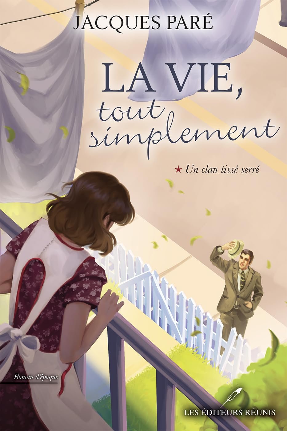 Jacques Paré - La vie tout simplement, Tome 1 : Un clan tissé serré