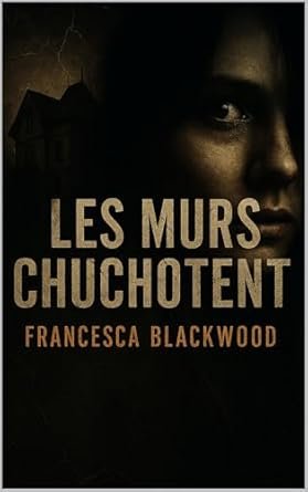 Francesca Blackwood - Les Murs Chuchotent