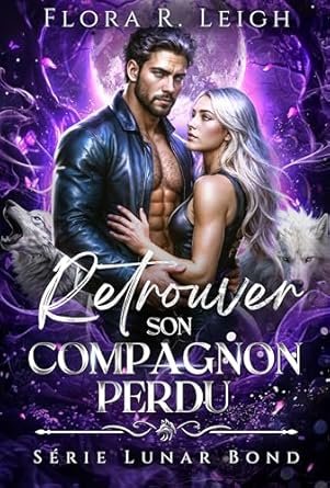 Flora . Leigh - Retrouver son compagnon perdu