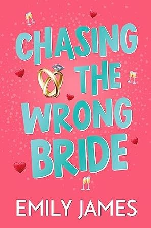 Emily James - Chasing the Wrong Bride