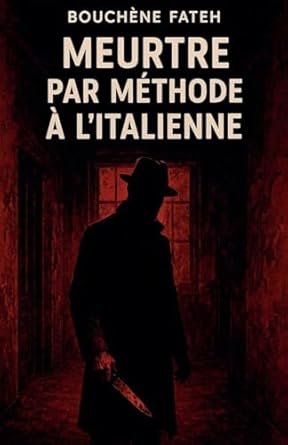 Fateh Bouchene - Meurtre par méthode à l’italienne