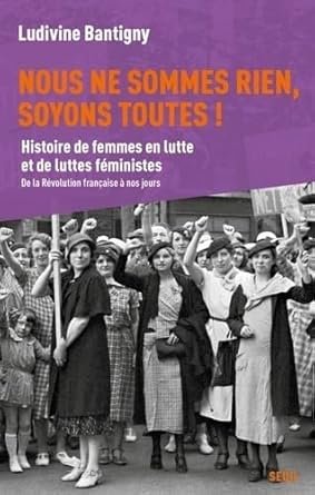 Ludivine Bantigny - Nous ne sommes rien, soyons toutes