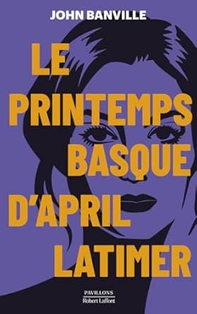 John Banville - Le Printemps basque d'April Latimer