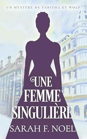 Sarah F. Noel - Une Femme Singulière