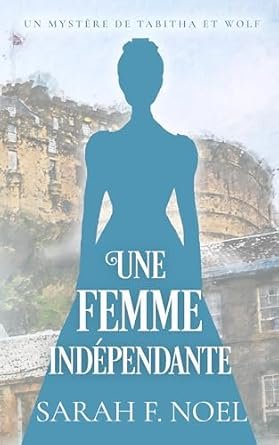 Sarah F. Noel - Une Femme Indépendante