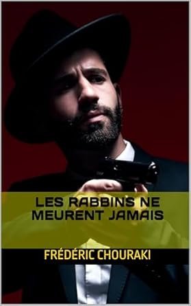 Frédéric Chouraki - Les rabbins ne meurent jamais