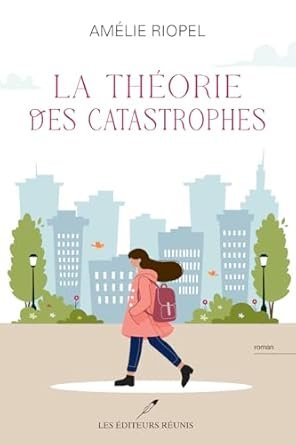 Amélie Riopel - La théorie des catastrophes