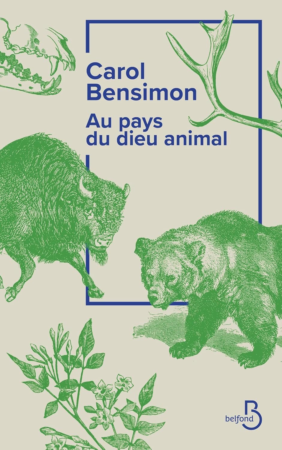 Carol Bensimon - Au pays du dieu animal