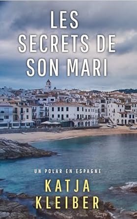 Katja Kleiber - Les secrets de son mari