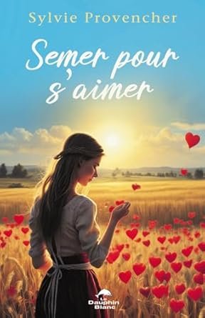 Sylvie Provencher - Semer pour s’aimer