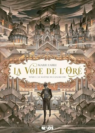 Marie Fabre - La Voie de l'Oré ,Tome 1  : Le Maître de l'Anarchie
