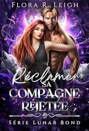 Flora R. Leigh - Réclamer sa compagne rejetée