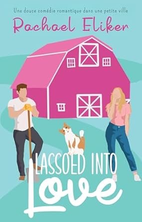 Rachael Eliker - Lassoed into love