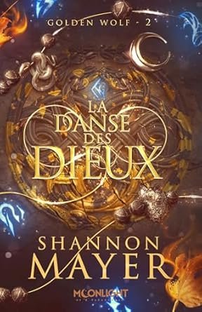 Shannon Mayer - Golden Wolf, Tome 2 : La Danse des dieux