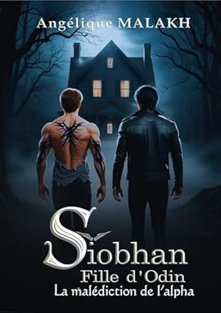 Angélique Malakh - Siobhan, Fille d'Odin : La malédiction de l'alpha