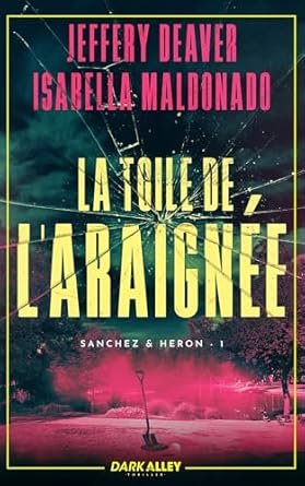 Jeffery Deaver, Isabella Maldonado - Sanchez & Heron, Tome 1 : La Toile de l'araignée