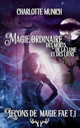 Charlotte Munich - Magie ordinaire des morts, de la lune et des liens