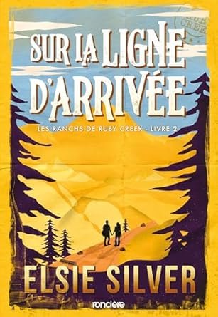 Elsie Silver - Les Ranchs de Ruby Creek, Tome 2 : Sur la ligne d’arrivée