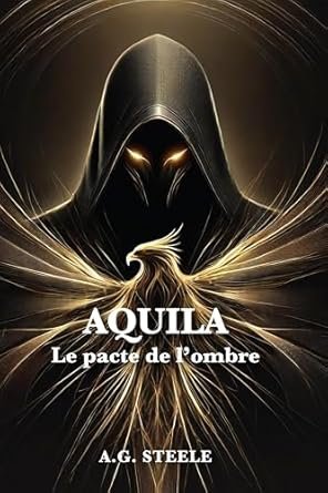 A. G. Steele - Aquila : le pacte de l'ombre