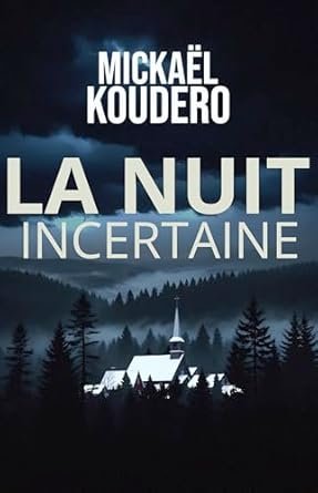 Koudero Mickaël - La nuit incertaine
