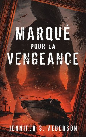 Jennifer S. Alderson -  Marqué par la vengeance