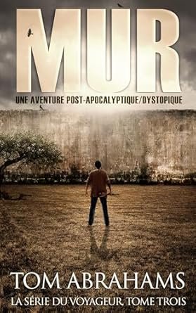 Tom Abrahams - Voyageur, Tome 3 : Mur