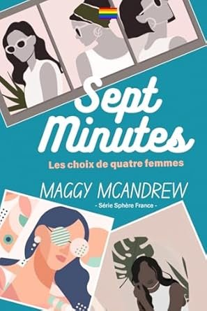 Maggy McAndrew - SEPT MINUTES: Les choix de quatre femmes