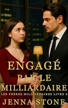 Jenna Stone - Les Frères Milliardaires, Tome 3 : Engagé par le milliardaire